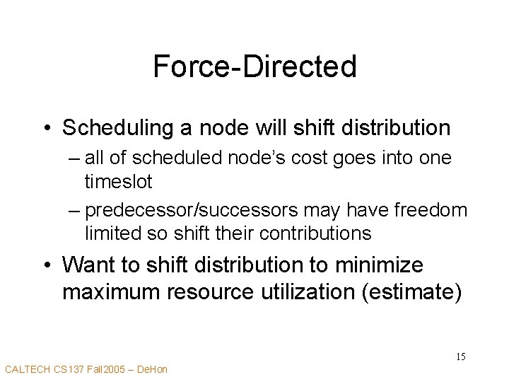 Force-Directed • Scheduling a node will shift distribution – all of scheduled node’s cost