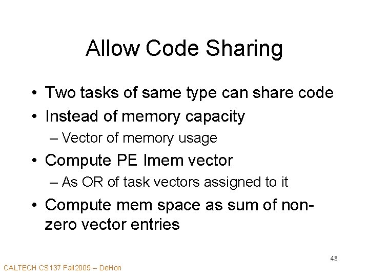 Allow Code Sharing • Two tasks of same type can share code • Instead