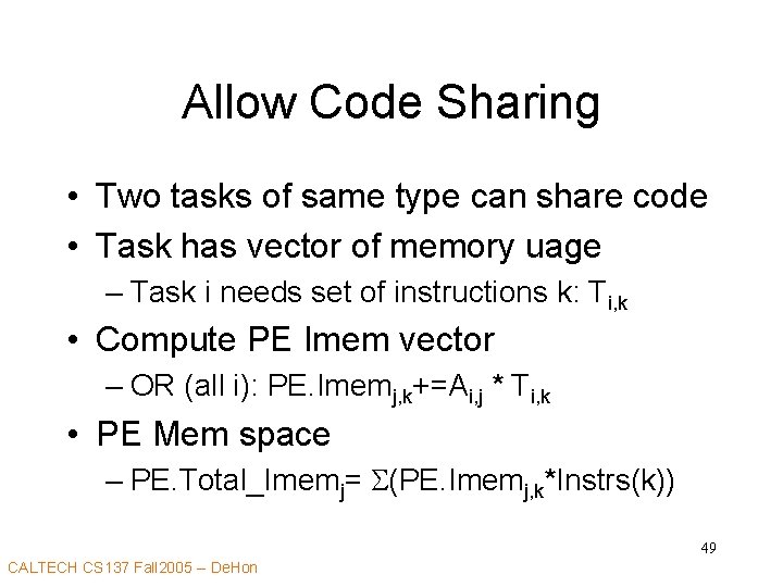 Allow Code Sharing • Two tasks of same type can share code • Task