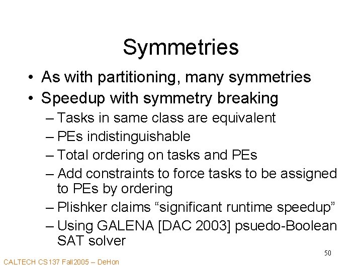 Symmetries • As with partitioning, many symmetries • Speedup with symmetry breaking – Tasks