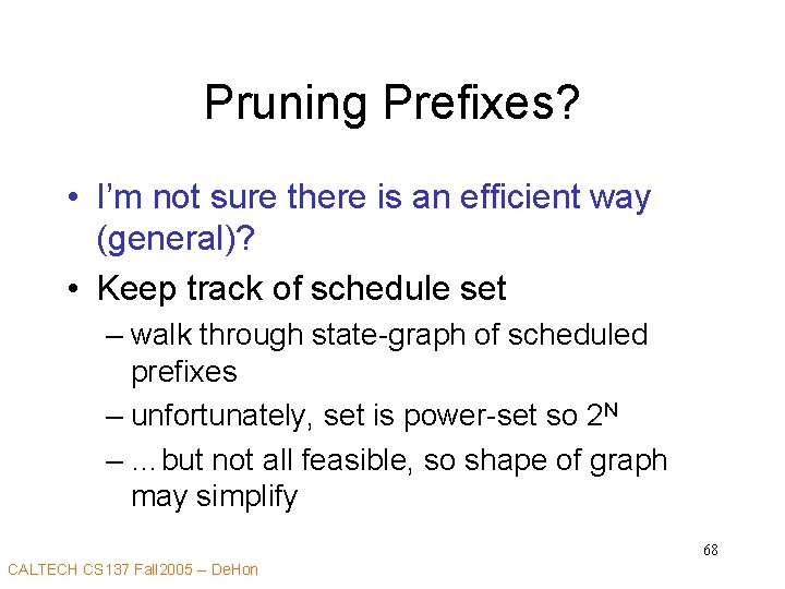 Pruning Prefixes? • I’m not sure there is an efficient way (general)? • Keep