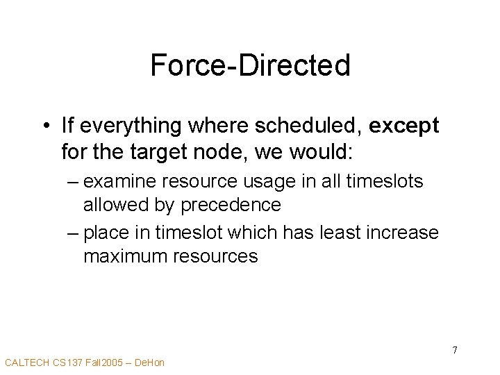 Force-Directed • If everything where scheduled, except for the target node, we would: –