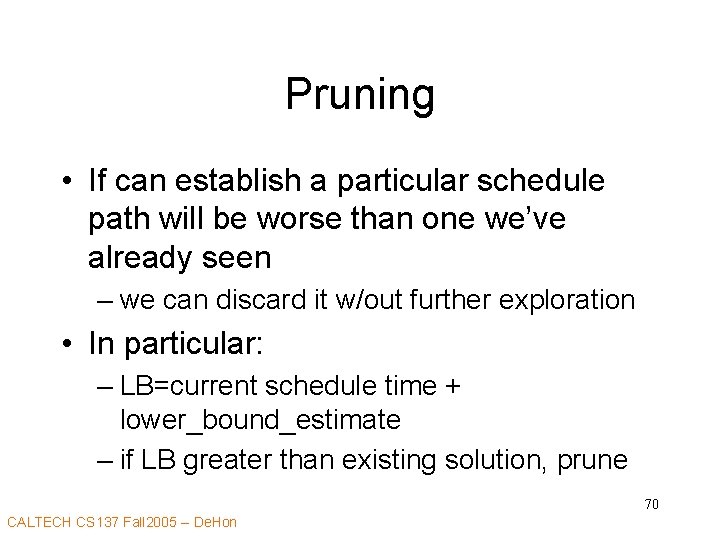 Pruning • If can establish a particular schedule path will be worse than one