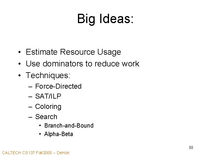 Big Ideas: • Estimate Resource Usage • Use dominators to reduce work • Techniques: