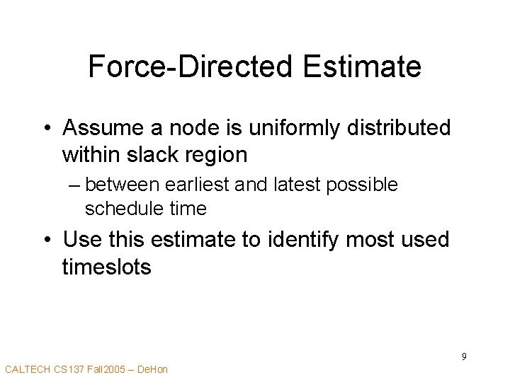 Force-Directed Estimate • Assume a node is uniformly distributed within slack region – between