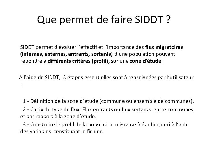 Que permet de faire SIDDT ? SIDDT permet d’évaluer l’effectif et l’importance des flux