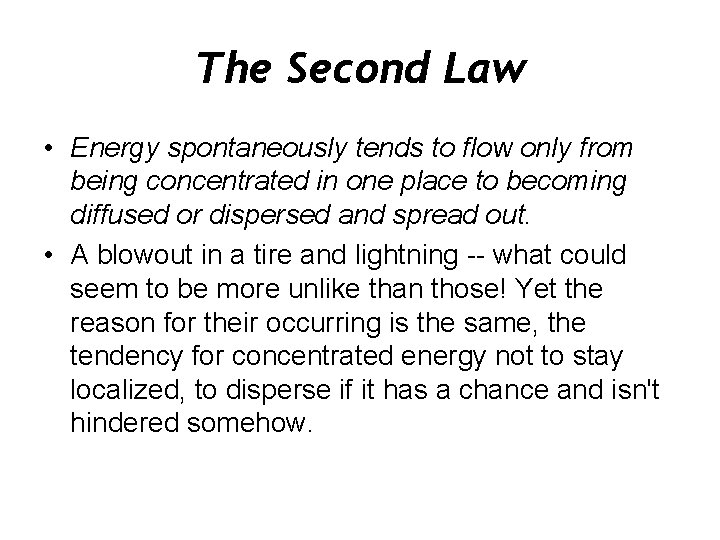 The Second Law • Energy spontaneously tends to flow only from being concentrated in