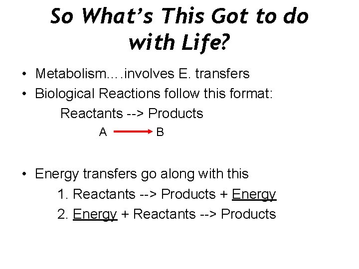So What’s This Got to do with Life? • Metabolism…. involves E. transfers •