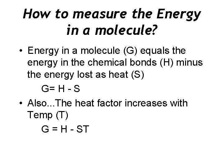 How to measure the Energy in a molecule? • Energy in a molecule (G)