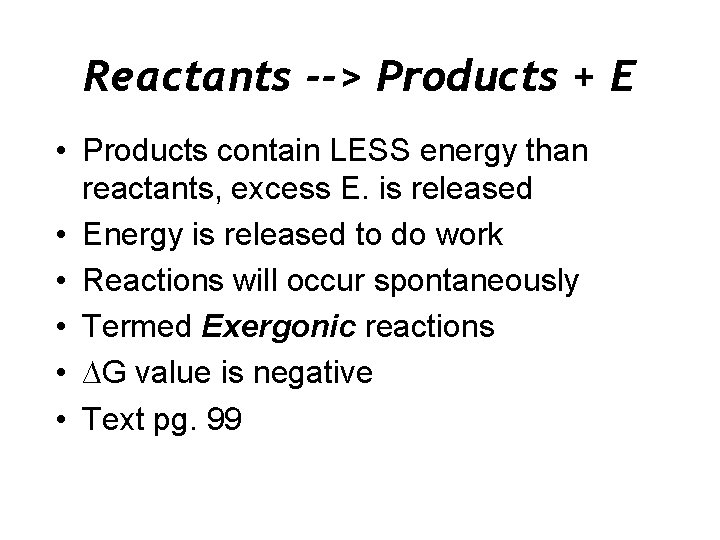 Reactants --> Products + E • Products contain LESS energy than reactants, excess E.