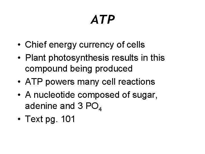 ATP • Chief energy currency of cells • Plant photosynthesis results in this compound