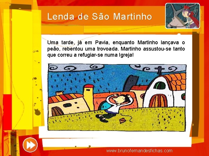 Lenda de São Martinho Uma tarde, já em Pavia, enquanto Martinho lançava o peão,