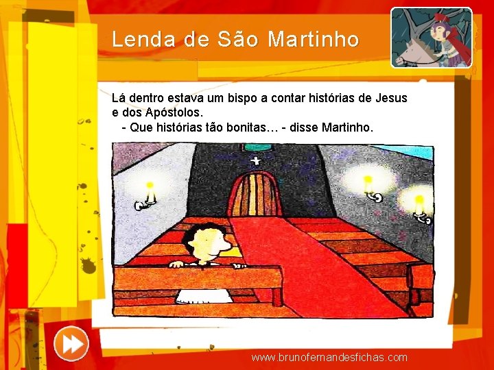 Lenda de São Martinho Lá dentro estava um bispo a contar histórias de Jesus