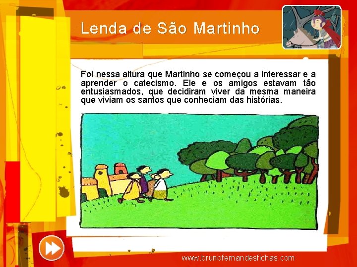 Lenda de São Martinho Foi nessa altura que Martinho se começou a interessar e