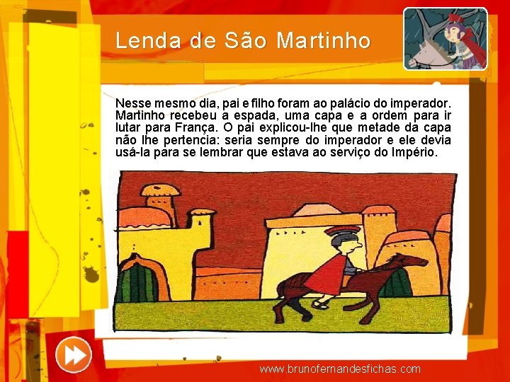 Lenda de São Martinho Nesse mesmo dia, pai e filho foram ao palácio do