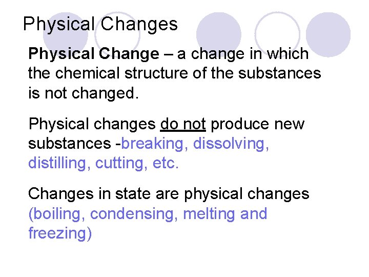 Physical Changes Physical Change – a change in which the chemical structure of the