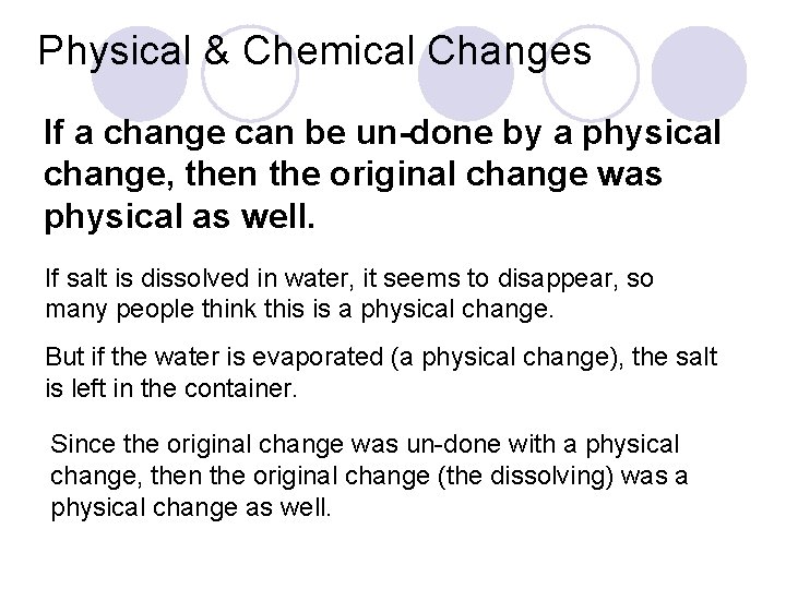 Physical & Chemical Changes If a change can be un-done by a physical change,