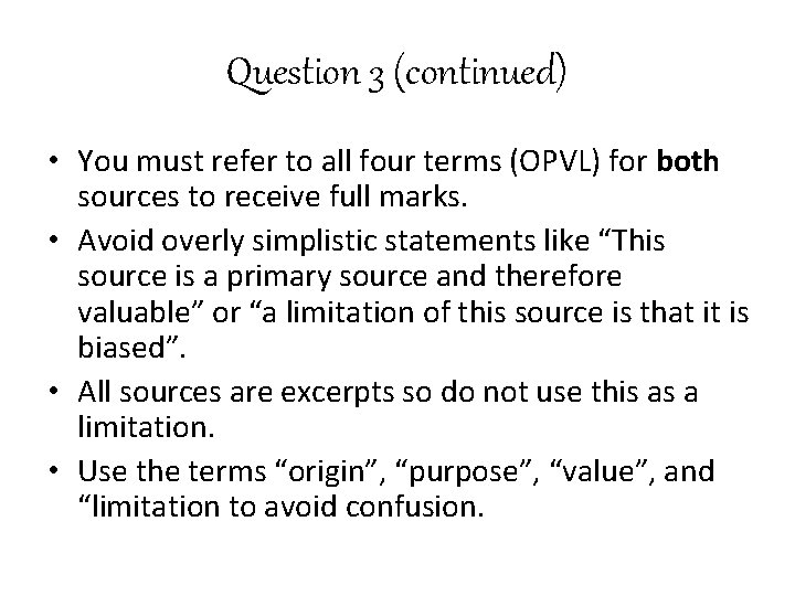 Question 3 (continued) • You must refer to all four terms (OPVL) for both
