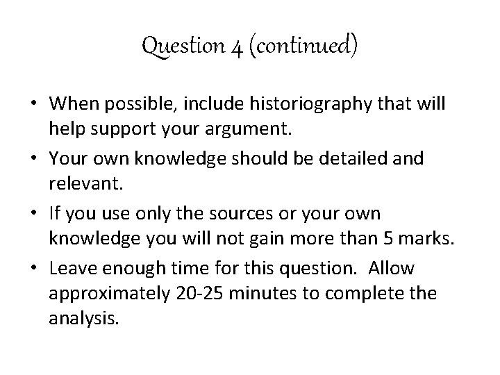 Question 4 (continued) • When possible, include historiography that will help support your argument.