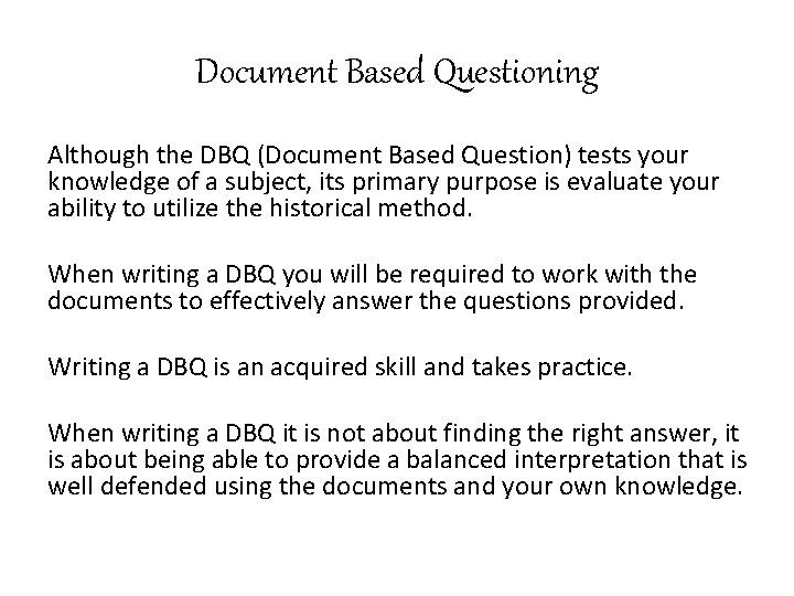 Document Based Questioning Although the DBQ (Document Based Question) tests your knowledge of a