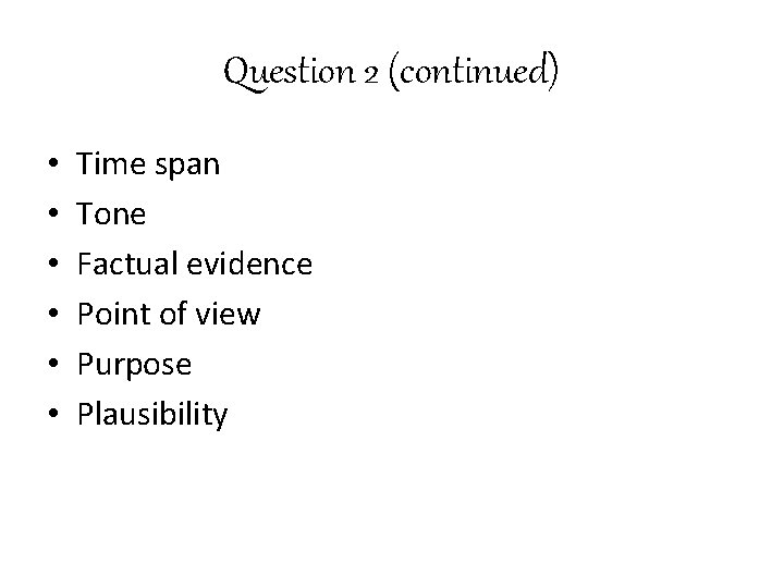 Question 2 (continued) • • • Time span Tone Factual evidence Point of view