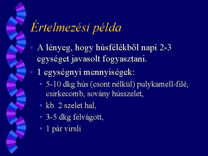 Értelmezési példa A lényeg, hogy húsfélékből napi 2 -3 egységet javasolt fogyasztani. w 1