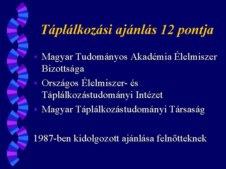 Táplálkozási ajánlás 12 pontja Magyar Tudományos Akadémia Élelmiszer Bizottsága w Országos Élelmiszer- és Táplálkozástudományi