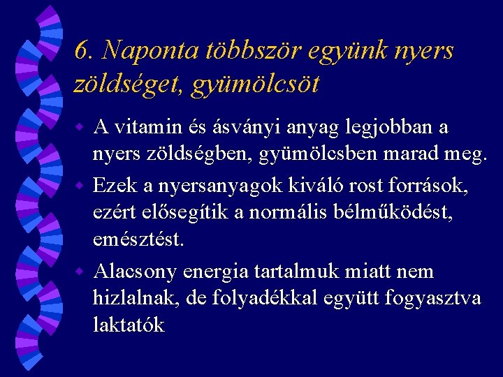 6. Naponta többször együnk nyers zöldséget, gyümölcsöt A vitamin és ásványi anyag legjobban a