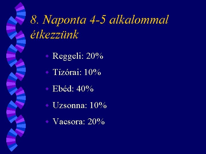 8. Naponta 4 -5 alkalommal étkezzünk w Reggeli: 20% w Tízórai: 10% w Ebéd: