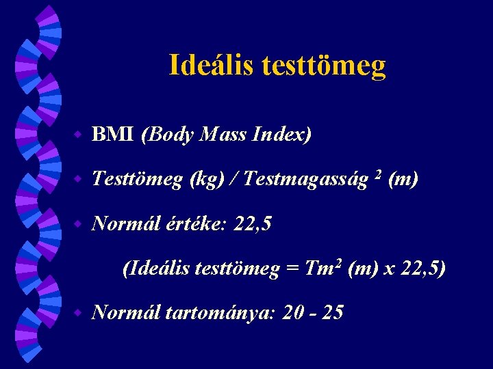 Ideális testtömeg w BMI (Body Mass Index) w Testtömeg (kg) / Testmagasság 2 (m)