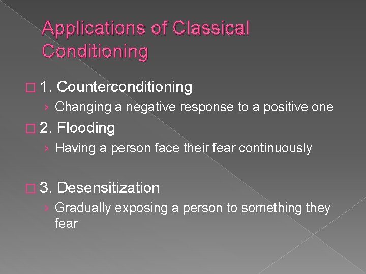 Applications of Classical Conditioning � 1. Counterconditioning › Changing a negative response to a