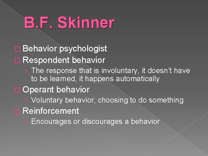 B. F. Skinner � Behavior psychologist � Respondent behavior › The response that is