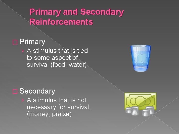 Primary and Secondary Reinforcements � Primary › A stimulus that is tied to some