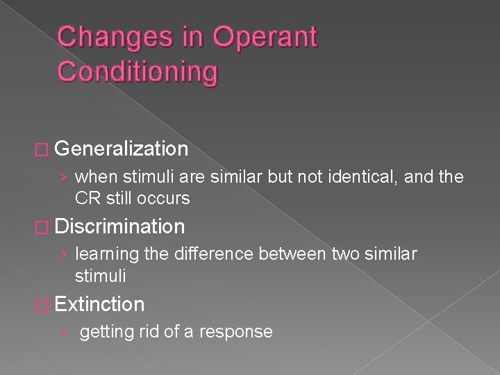 Changes in Operant Conditioning � Generalization › when stimuli are similar but not identical,