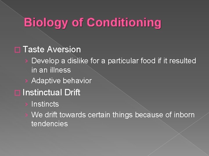Biology of Conditioning � Taste Aversion › Develop a dislike for a particular food