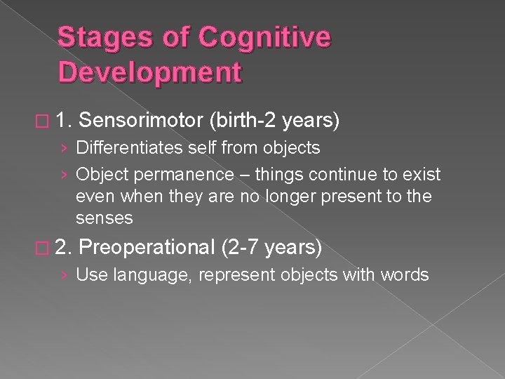 Stages of Cognitive Development � 1. Sensorimotor (birth-2 years) › Differentiates self from objects