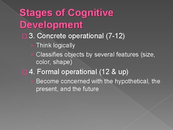 Stages of Cognitive Development � 3. Concrete operational (7 -12) › Think logically ›
