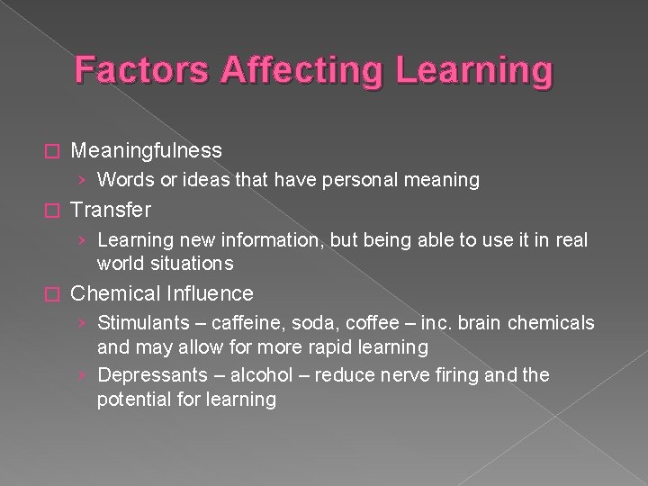 Factors Affecting Learning � Meaningfulness › Words or ideas that have personal meaning �