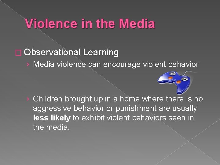 Violence in the Media � Observational Learning › Media violence can encourage violent behavior