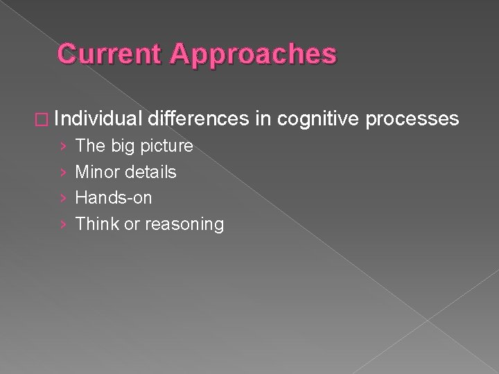 Current Approaches � Individual › › differences in cognitive processes The big picture Minor