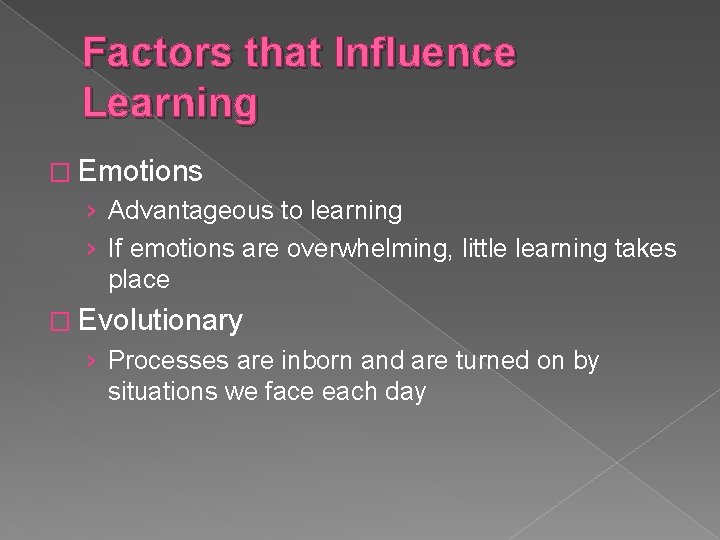 Factors that Influence Learning � Emotions › Advantageous to learning › If emotions are