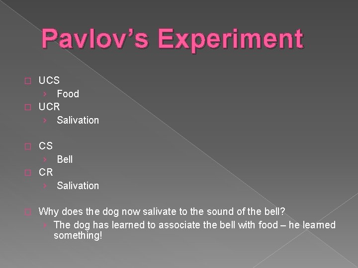 Pavlov’s Experiment UCS › Food � UCR › Salivation � CS › Bell �