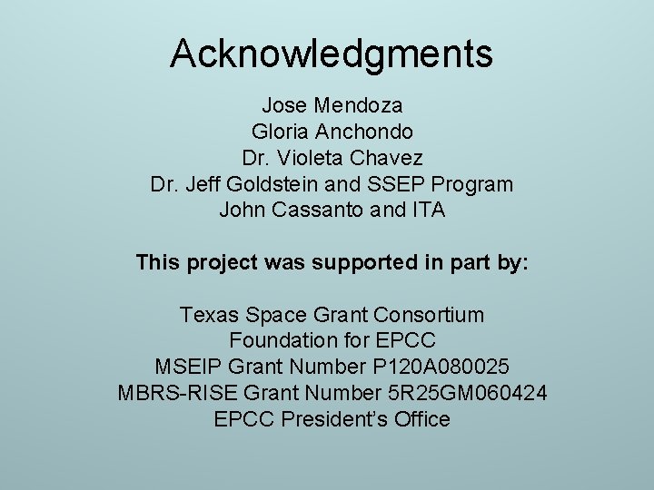 Acknowledgments Jose Mendoza Gloria Anchondo Dr. Violeta Chavez Dr. Jeff Goldstein and SSEP Program