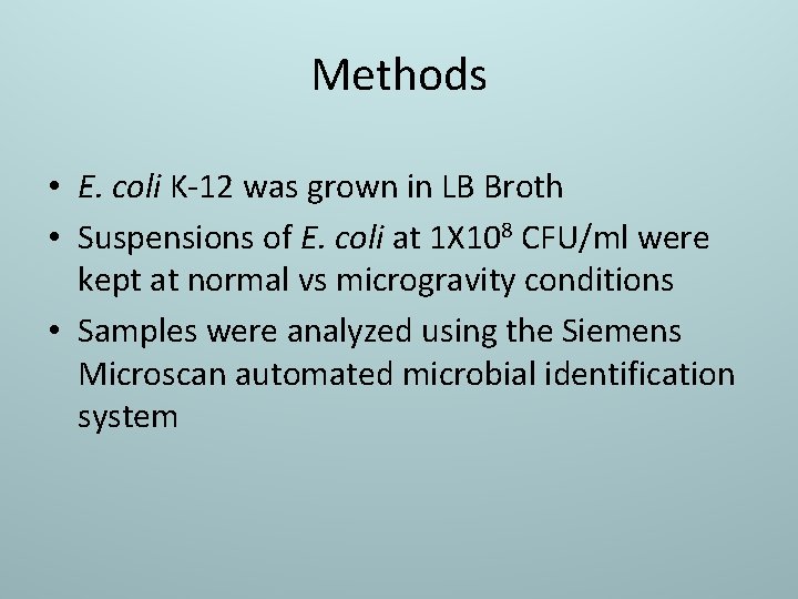 Methods • E. coli K-12 was grown in LB Broth • Suspensions of E.