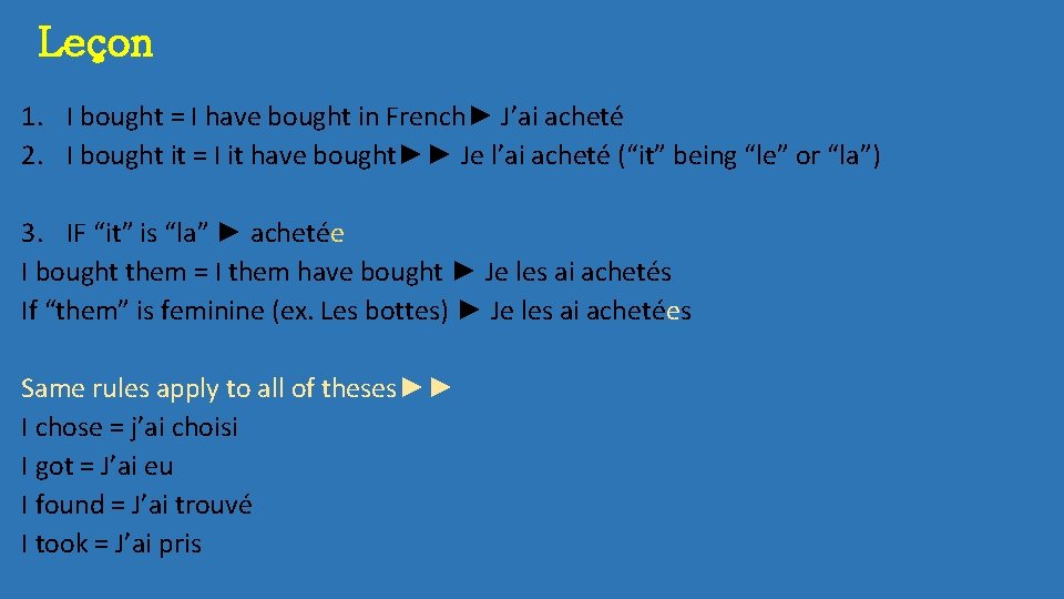 Leçon 1. I bought = I have bought in French► J’ai acheté 2. I