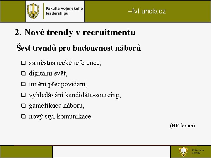 –fvl. unob. cz 2. Nové trendy v recruitmentu Šest trendů pro budoucnost náborů q –fvl. unob. cz 2. Nové trendy v recruitmentu Šest trendů pro budoucnost náborů q