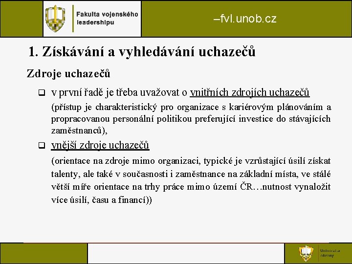 –fvl. unob. cz 1. Získávání a vyhledávání uchazečů Zdroje uchazečů q v první řadě –fvl. unob. cz 1. Získávání a vyhledávání uchazečů Zdroje uchazečů q v první řadě