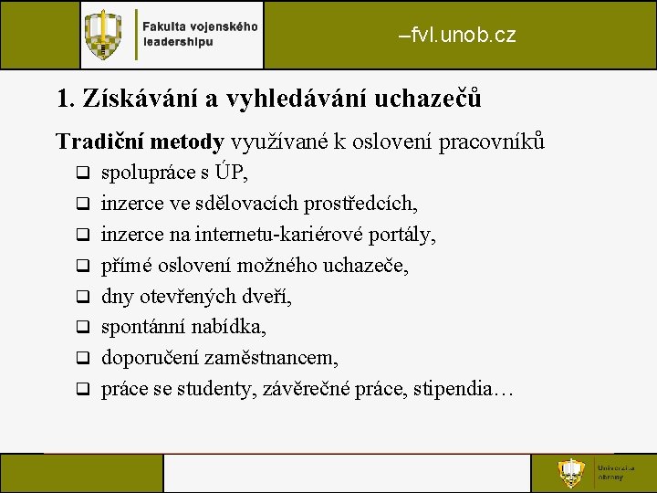 –fvl. unob. cz 1. Získávání a vyhledávání uchazečů Tradiční metody využívané k oslovení pracovníků –fvl. unob. cz 1. Získávání a vyhledávání uchazečů Tradiční metody využívané k oslovení pracovníků