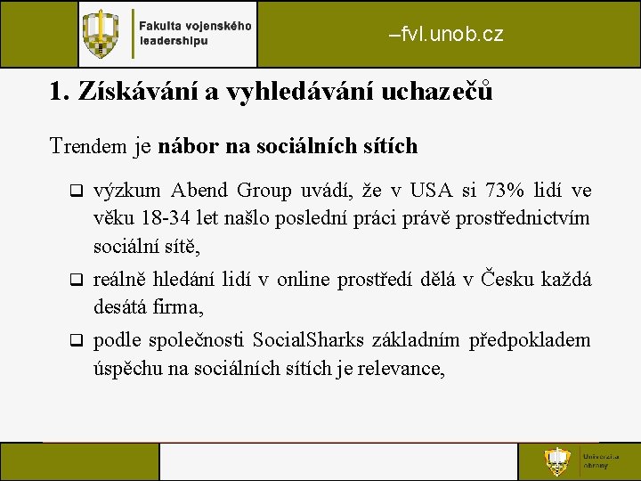 –fvl. unob. cz 1. Získávání a vyhledávání uchazečů Trendem je nábor na sociálních sítích –fvl. unob. cz 1. Získávání a vyhledávání uchazečů Trendem je nábor na sociálních sítích