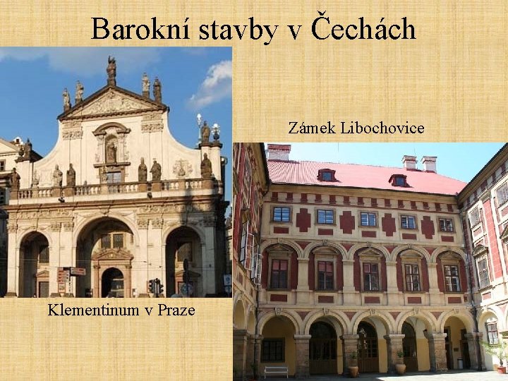 Barokní stavby v Čechách Zámek Libochovice Klementinum v Praze 